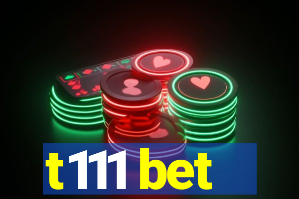 t111 bet